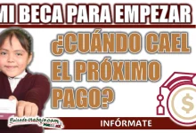 MI BECA PARA EMPEZAR| ¿CUÁNDO CAERÁ EL PAGO DEL MES DE ABRIL?