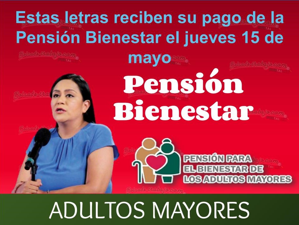 Estas letras reciben su pago de la Pensión Bienestar el jueves 15 de mayo 1 Pension