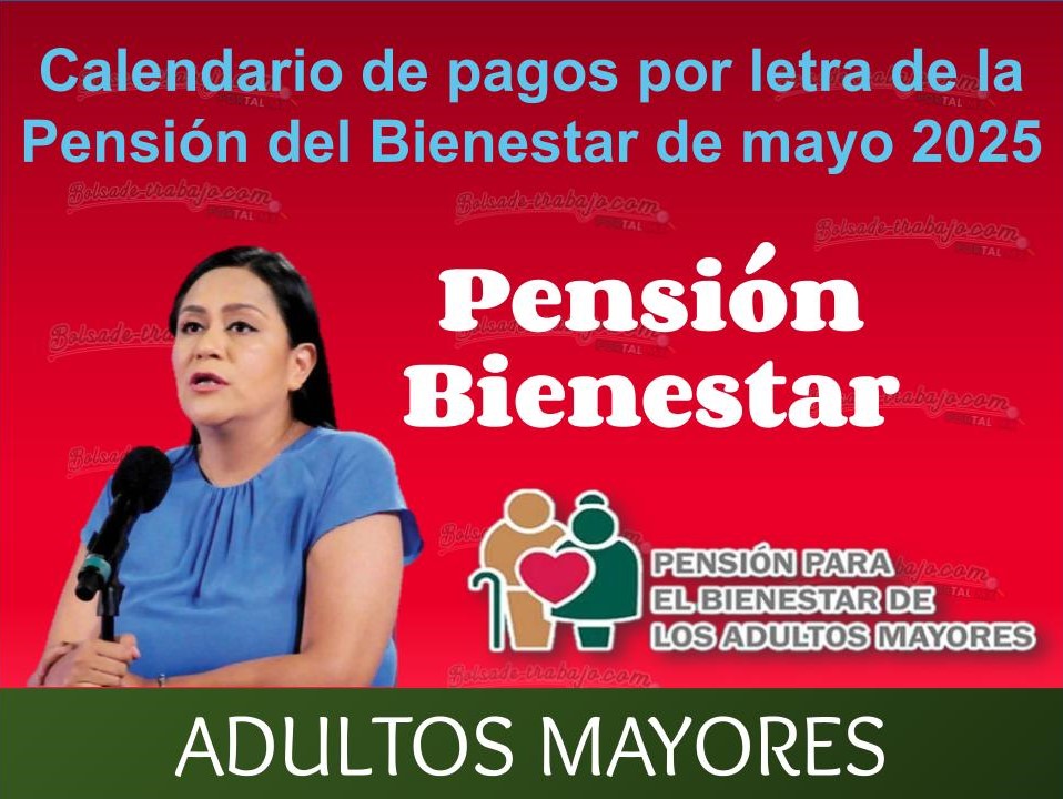Calendario de pagos por letra de la Pensión del Bienestar de mayo 2025 1 Pension