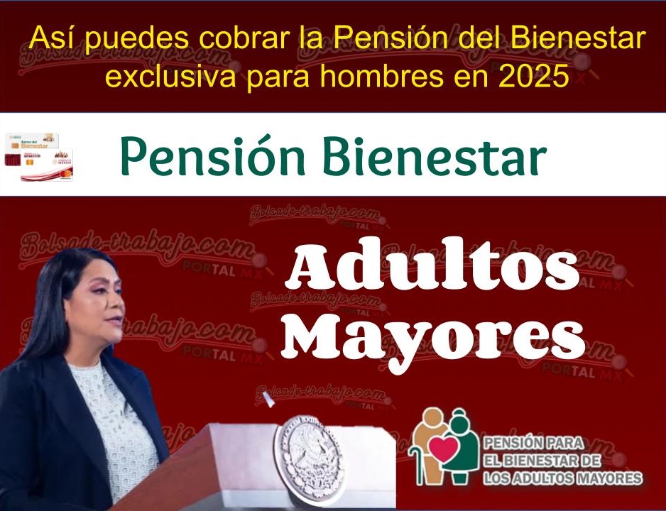 Así puedes cobrar la Pensión del Bienestar exclusiva para hombres en 2025 1 Pension