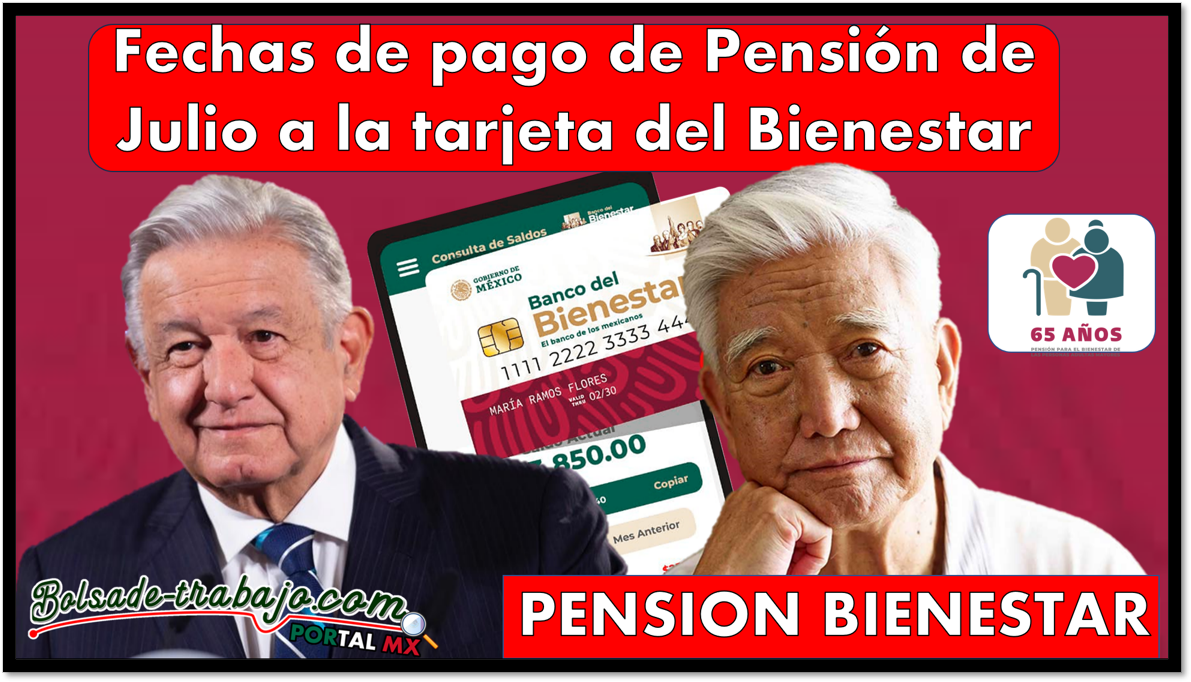 PENSIÓN BIENESTAR: Fechas de pago de Pensión de Julio a la tarjeta del Bienestar