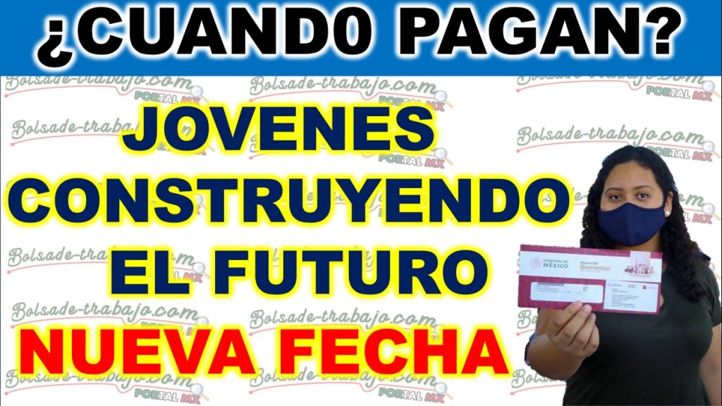 Cambio en la fecha de pago para el programa "Jóvenes Construyendo el Futuro"