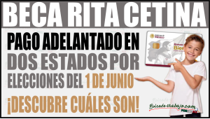 Pago adelantado de la Beca Rita Cetina en dos estados por elecciones del 1 de junio ¡Descubre cuáles son!