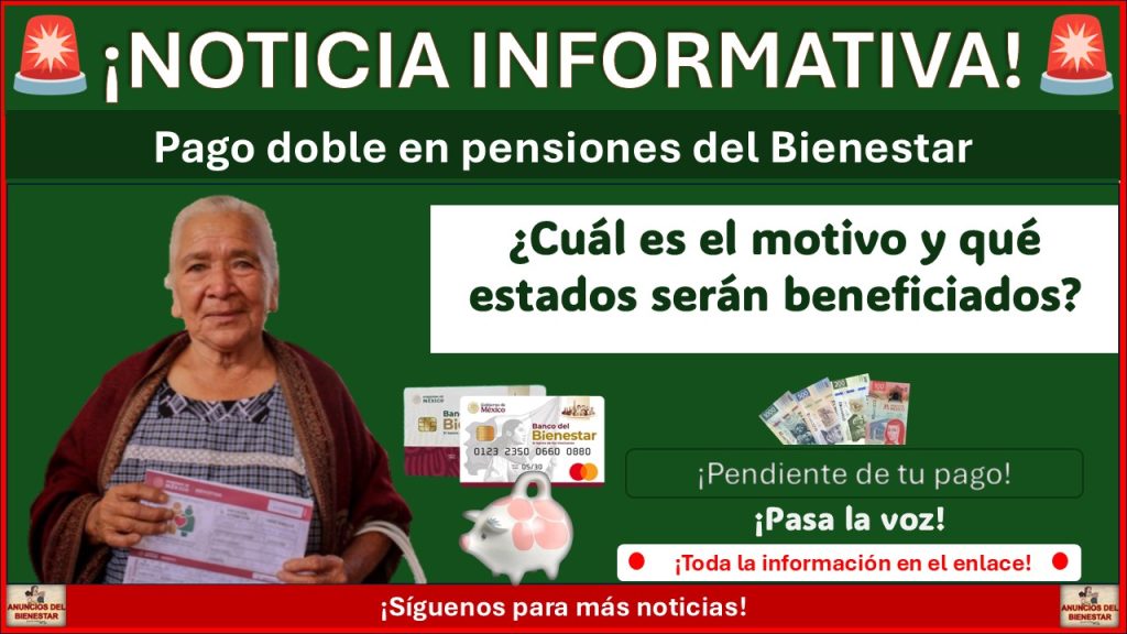 Pago doble en pensiones del Bienestar: ¿cuál es el motivo y qué estados serán beneficiados?