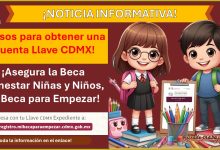 Pasos para obtener una cuenta Llave CDMX - ¡Asegura la Beca Bienestar Niñas y Niños, Mi Beca para Empezar!