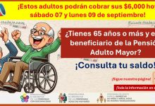 Pensión Adulto Mayor -  ¡Estos adultos podrán cobrar sus $6,000 hoy sábado 07 y lunes 09 de septiembre!