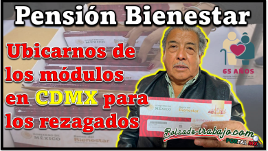 Pensión Bienestar: Ubicarnos de los módulos en CDMX para los rezagados