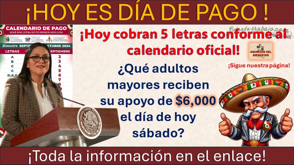 Pensión Bienestar - ¡Hoy cobran 5 letras conforme al calendario oficial! ¿Qué adultos mayores reciben su apoyo de $6,000 el día de hoy sábado?