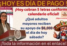 Pensión Bienestar - ¡Hoy cobran 5 letras conforme al calendario oficial! ¿Qué adultos mayores reciben su apoyo de $6,000 el día de hoy sábado?