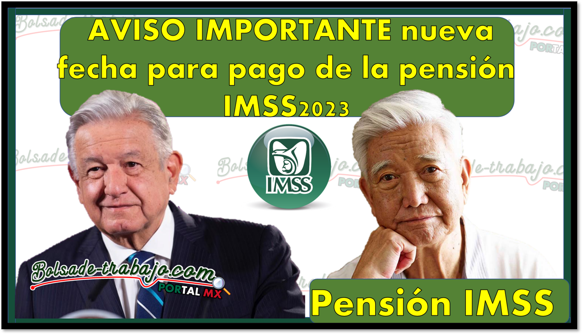 Pensión IMSS: AVISO IMPORTANTE nueva fecha para pago de la pensión IMSS2023