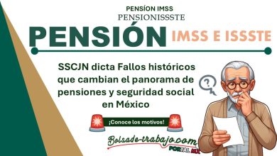 Pensión IMSS e ISSSTE: SCJN dicta Fallos históricos que cambian el panorama de pensiones y seguridad social en México