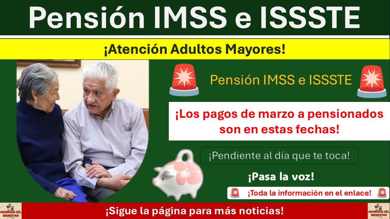 Pensión IMSS e ISSSTE ¡Los pagos de marzo a pensionados son en estas fechas!