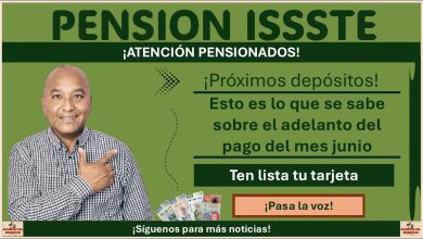 Pensión ISSSTE: Esto es lo que se sabe sobre el adelanto del pago del mes junio