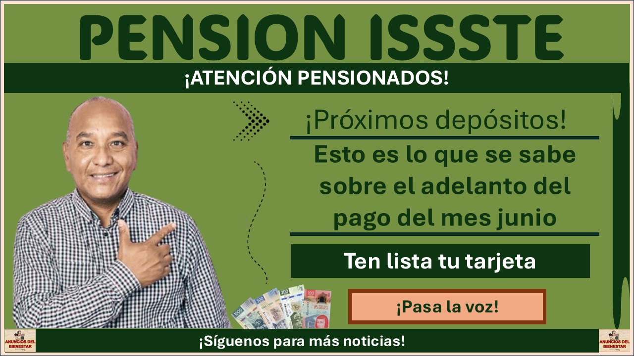 Pensión ISSSTE: Esto es lo que se sabe sobre el adelanto del pago del mes junio 1 Pensión ISSSTE: Esto es lo que se sabe sobre el adelanto del pago del mes junio