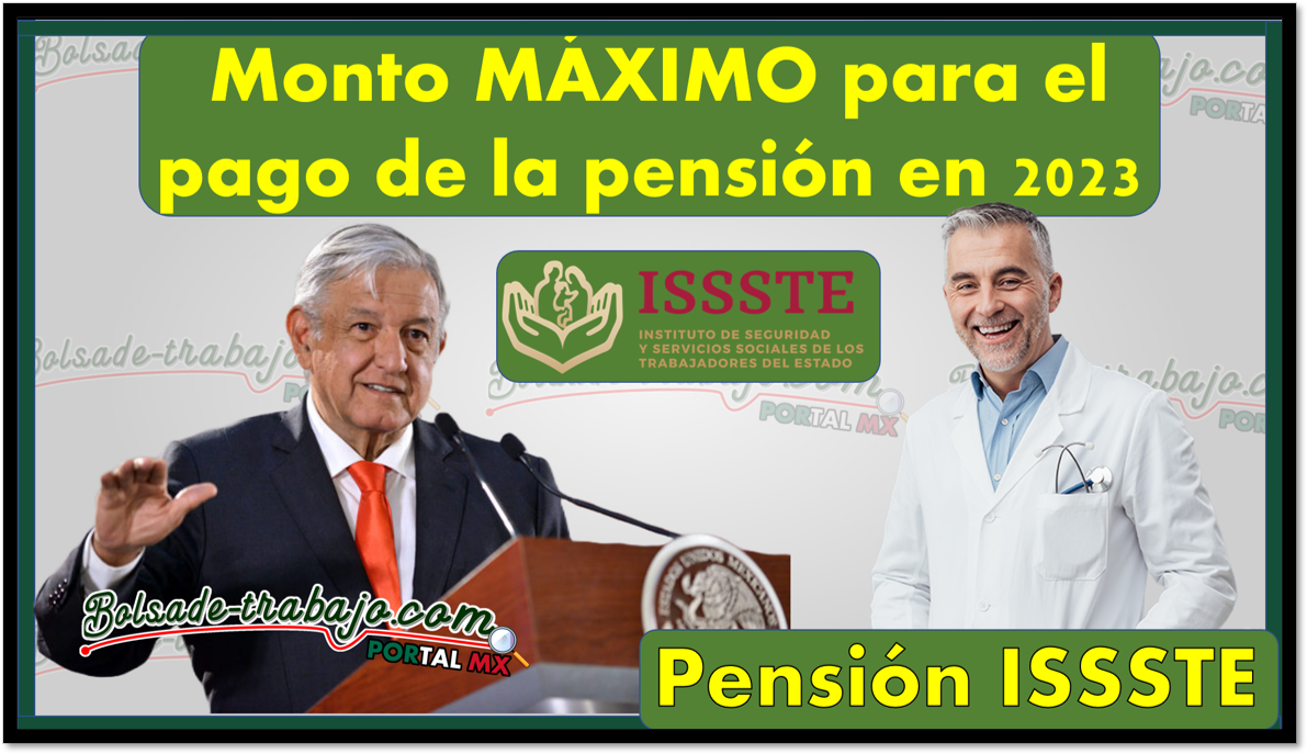 Pensión ISSSTE: Monto MÁXIMO para el pago de la pensión del ISSSTE para pensionados
