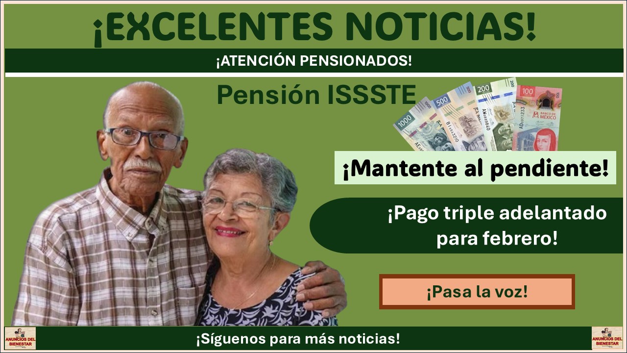 Pensión ISSSTE: Pago triple adelantado en febrero ¡Estos son los jubilados y los requisitos solicitados!