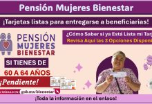 Pensión Mujeres Bienestar: ¿Cómo Saber si ya Está Lista mi Tarjeta? Revisa Aquí las 3 Opciones Disponibles