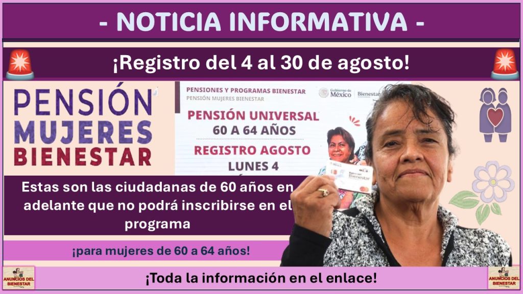 Pensión Mujeres Bienestar: Estas son las ciudadanas de 60 años en adelante que no podrá inscribirse en el programa en agosto