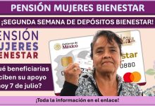 Pensión Mujeres Bienestar: ¿Qué beneficiarias reciben su apoyo hoy 7 de julio?