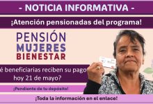 Pensión Mujeres Bienestar: ¿Qué beneficiarias reciben su pago hoy 21 de mayo?