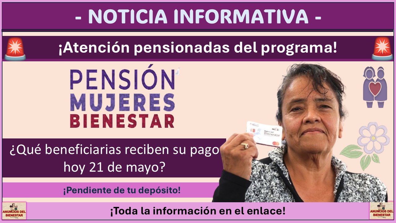 Pensión Mujeres Bienestar: ¿Qué beneficiarias reciben su pago hoy 21 de mayo? 1 Pensión Mujeres Bienestar: ¿Qué beneficiarias reciben su pago hoy 21 de mayo?