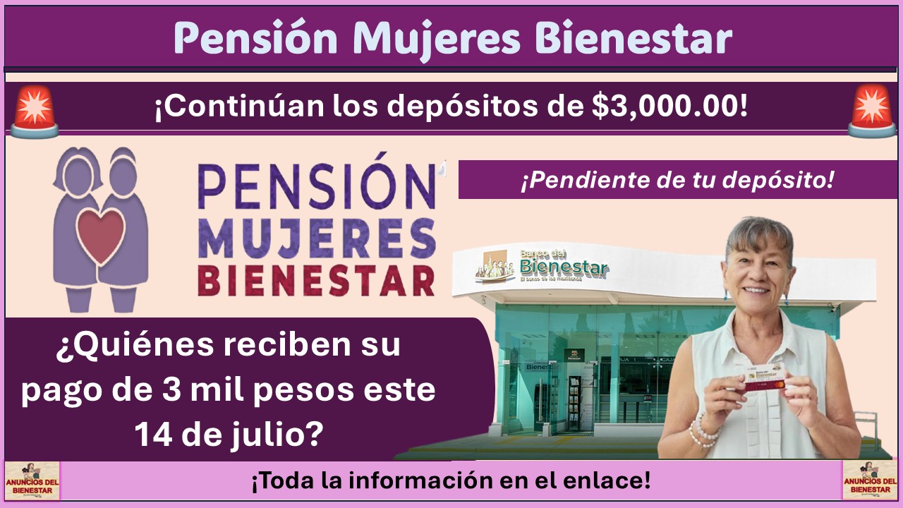 Pensión Mujeres Bienestar: ¿Qué ciudadanas reciben sus 3 mil pesos hoy 14 de julio?Pensión Mujeres Bienestar: ¿Qué ciudadanas reciben sus 3 mil pesos hoy 14 de julio?