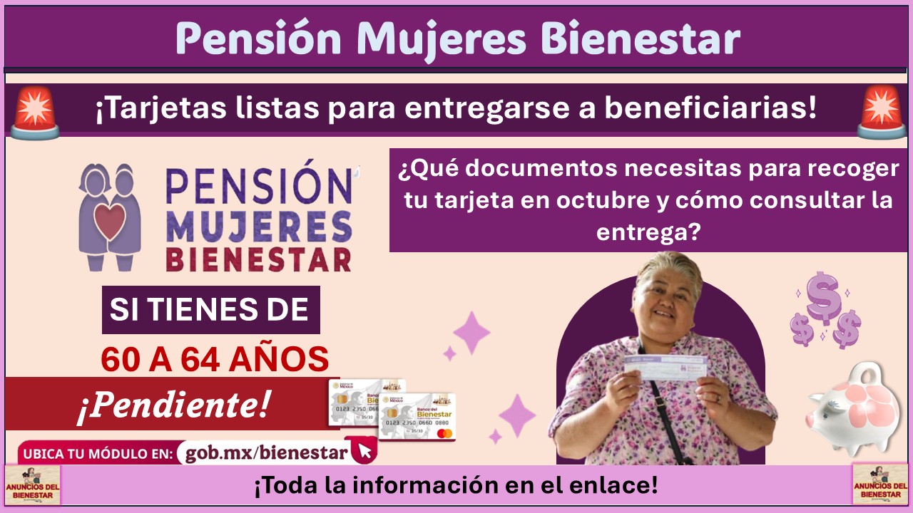 Pensión Mujeres Bienestar: ¿Qué documentos necesitas para recoger tu tarjeta en octubre y cómo consultar la entrega?