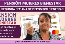 Pensión Mujeres Bienestar: Segunda semana de pagos, conoce si estas en la lista de esta semana de beneficiarias