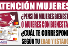 Pensión Mujeres Bienestar y Mujeres con Bienestar: ¿Cuál te corresponde según tu edad y estado?