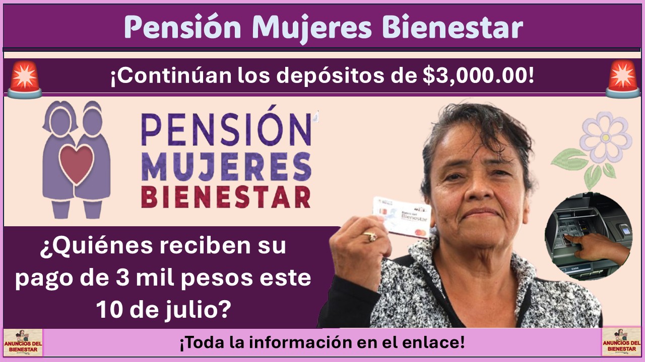 Pensión Mujeres del Bienestar 2025: ¿Quiénes reciben su pago de 3 mil pesos este 10 de julio? 1 Pensión Mujeres del Bienestar 2025: ¿Quiénes reciben su pago de 3 mil pesos este 10 de julio?