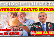 Pension del Bienestar: Â¡ATENCIÃ“N ADULTO MAYOR! Pension desde los 63 AÃ‘OS, $6,000 MENSUALES para los Adultos Mayores