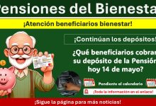 Pensión del Bienestar: ¿Qué beneficiarios cobran su depósito hoy 14 de mayo?