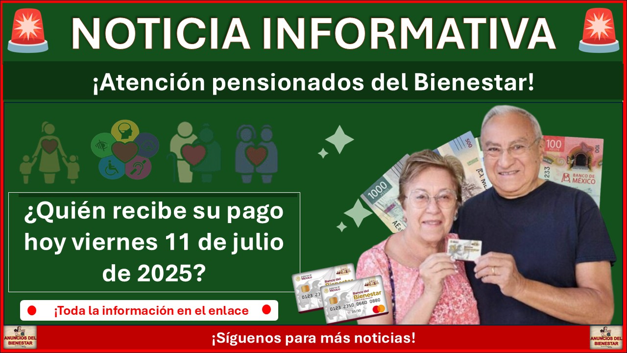 Pensión del Bienestar: ¿Quién recibe su pago hoy viernes 11 de julio de 2025? 1 Pensión del Bienestar: ¿Quién recibe su pago hoy viernes 11 de julio de 2025?