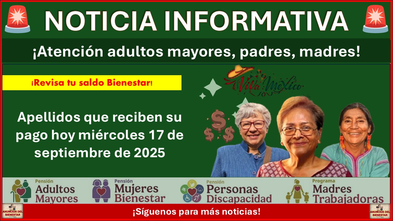 Pensiones del Bienestar: Apellidos que reciben su pago hoy miércoles 17 de septiembre de 2025
