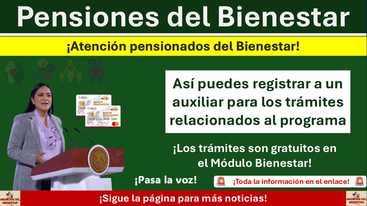 Pensiones del Bienestar: Así puedes registrar a un auxiliar para los trámites relacionados al programa