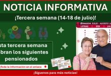 Pensiones del Bienestar: Esta tercera semana cobran los siguientes pensionados ¡Del 14 al 18 de julio 2025!
