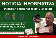 Pensiones del Bienestar: Estos pensionados reciben su depósito hoy 23 de mayo 2025 ¡Revisa si tu eres uno de ellos!
