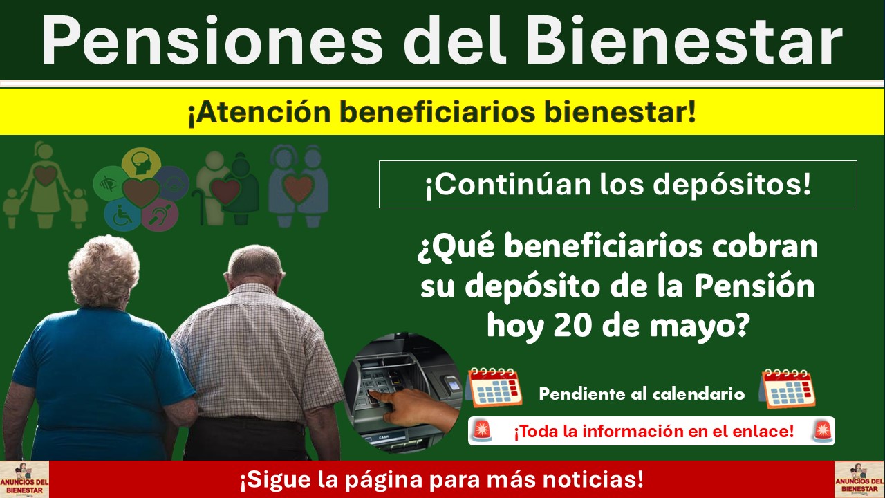 Pensiones del Bienestar: ¿Qué beneficiarios reciben su depósito hoy 20 de mayo? 1 Pensiones del Bienestar: ¿Qué beneficiarios reciben su depósito hoy 20 de mayo?
