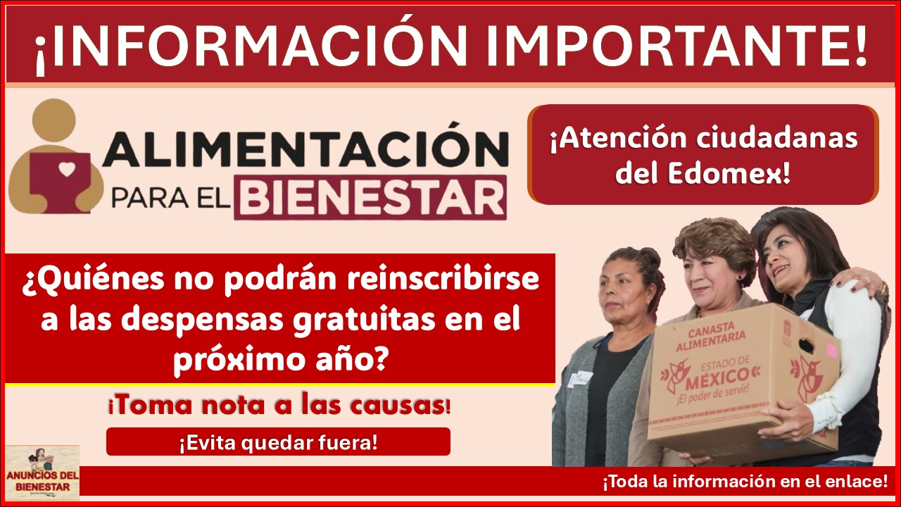 Programa “Alimentación para el Bienestar” Edomex - ¿Quiénes no podrán reinscribirse a las despensas gratuitas en 2025?