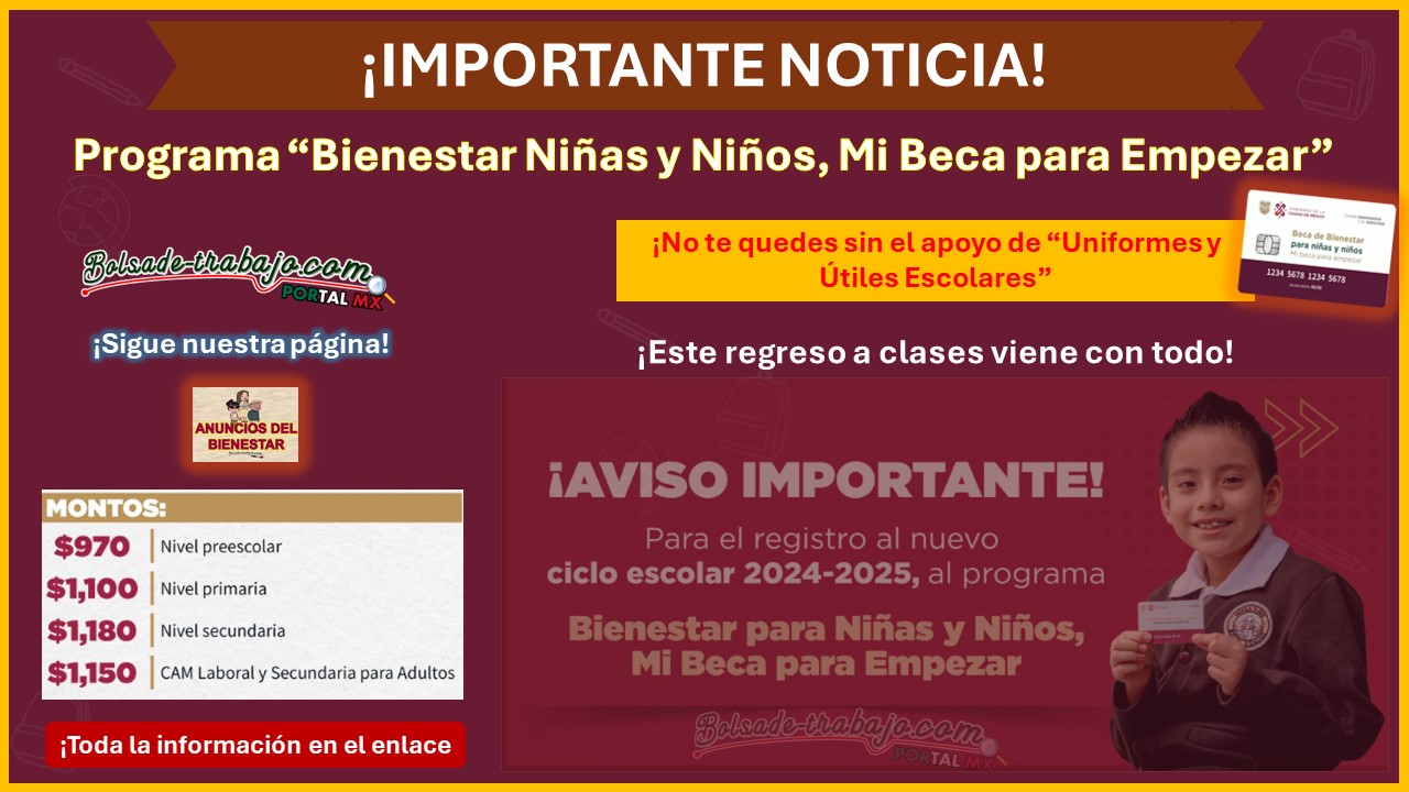 Programa “Bienestar Niñas y Niños, Mi Beca para Empezar” ¡Conoce como registrarse paso a paso al programa! - Aviso Importante para el registro al nuevo ciclo escolar 2024-2025