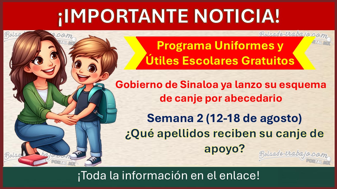 Programa Uniformes y Útiles Escolares Gratuitos – Semana 2 (12-18 de agosto) ¿Qué apellidos reciben su canje de apoyo?