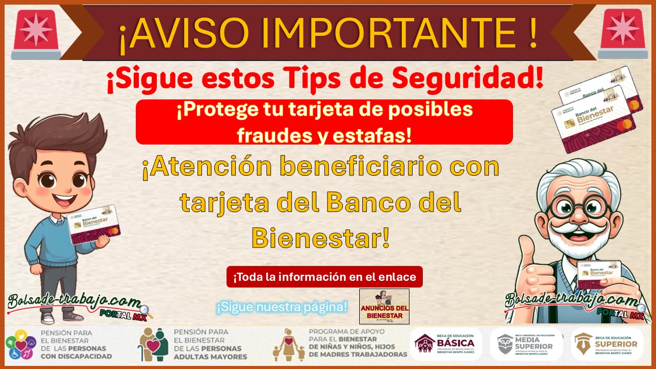 Programas del Bienestar - ¡Sigue estos consejos de seguridad, protege tu tarjeta de posibles fraudes y estafas!