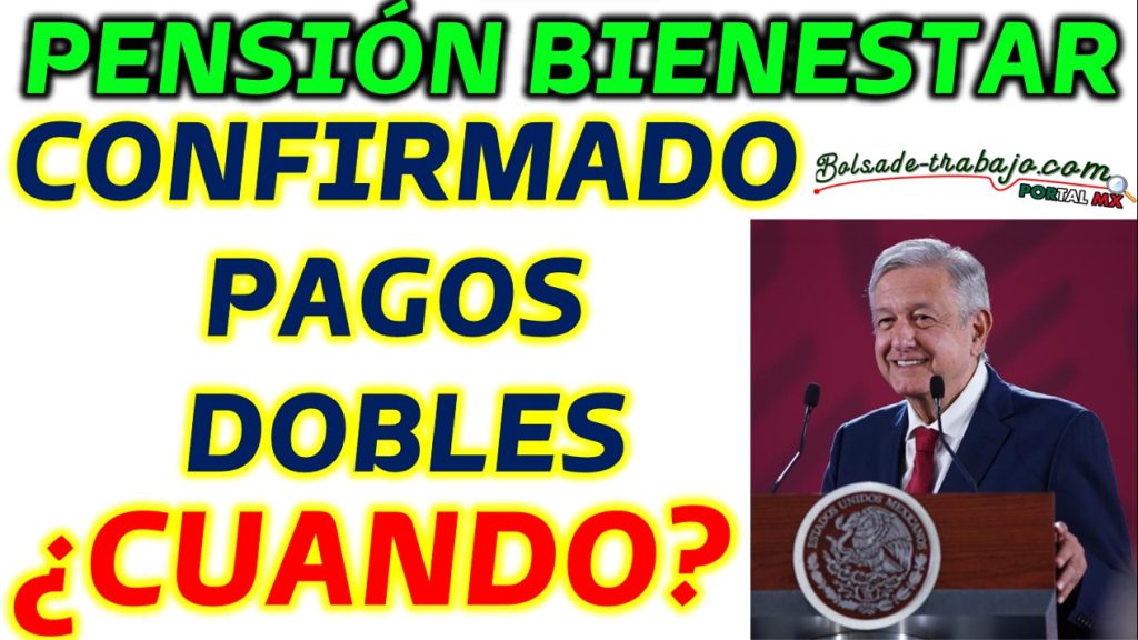 Detalles Sobre los Pagos Dobles de la Pensión de Bienestar para los Queridos Beneficiarios Adultos Mayores de 65 años