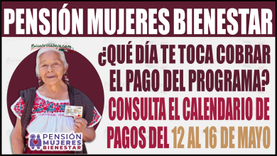 ¿Qué día te toca cobrar el pago de la Pensión Mujeres Bienestar? Consulta el calendario de pagos del 12 al 16 de mayo