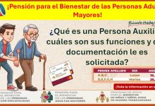 ¿Qué es una Persona Auxiliar, cuáles son sus funciones y que documentación le es solicitada en la Pensión para el Bienestar de los Adultos Mayores?