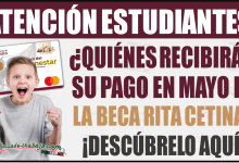 ¿Quiénes recibirán su pago de la Beca Rita Cetina en mayo? Descúbrelo aquí