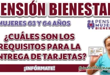 PENSIÓN MUJERES BIENESTAR| ¿QUÉ REQUISITOS SOLICITAN PARA LA ENTREGA DE TARJETAS A LAS NUEVAS BENEFICIARIAS?