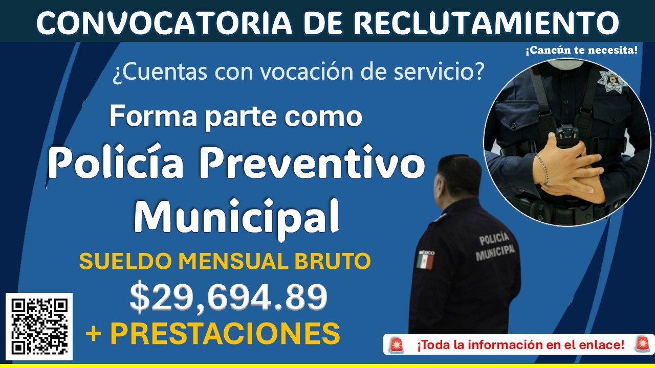 ¿Radicas en Cancún? Gana hasta $29,694.89 ejerciendo como policía preventivo municipal ¡Así puedes aplicar!