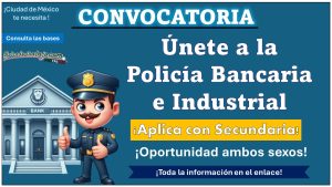 ¿Radicas en Ciudad de México? Continúa abierta la convocatoria de reclutamiento de la policía bancaria e industrial, aquí te damos todos los detalles de participación para ciudadanos con Secundaria