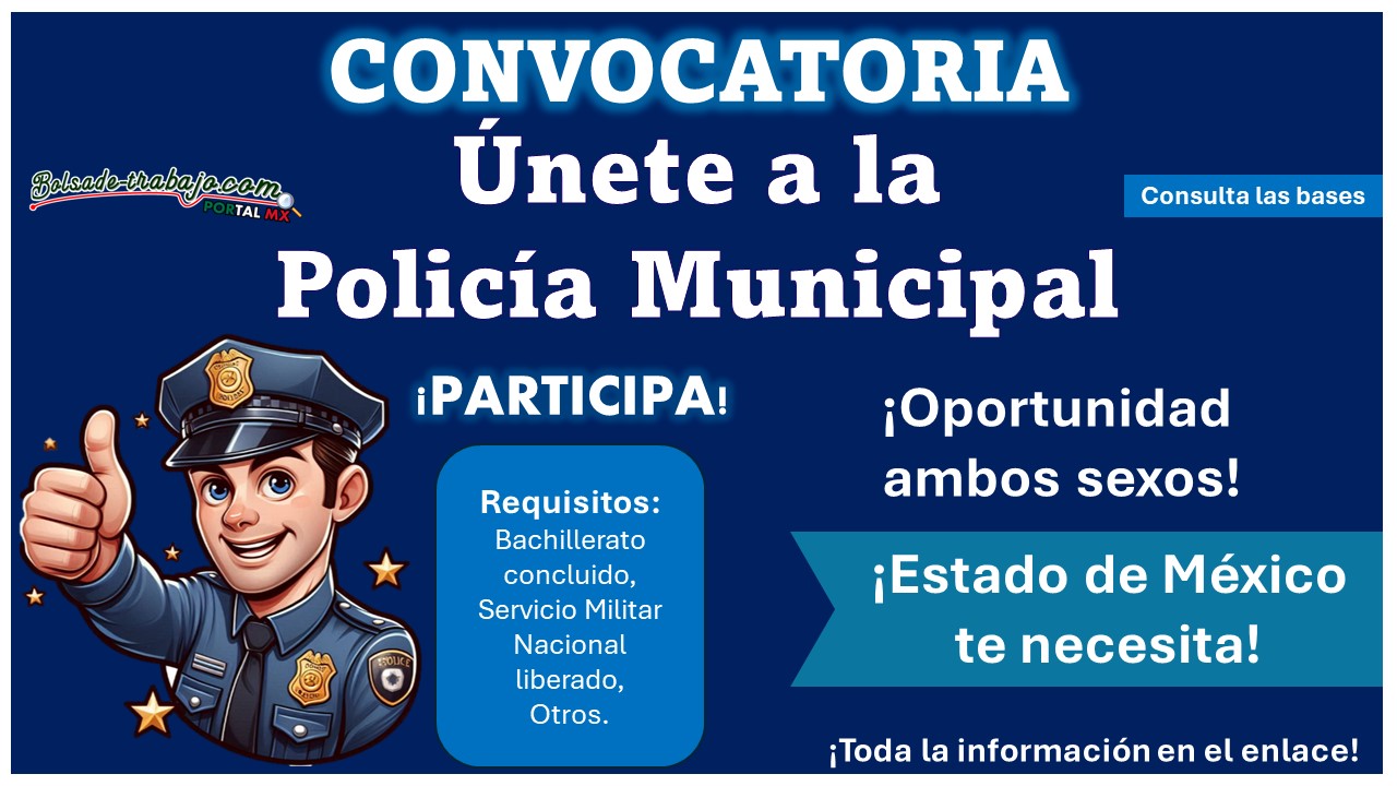 ¿Radicas en Estado de México? Conoce el municipio que lanzado convocatoria para policía municipal ofreciendo empleo a ciudadanos de hasta 35 años